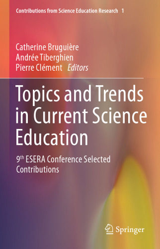 Topics and Trends in Current Science Education: 9th ESERA Conference Selected Contributions