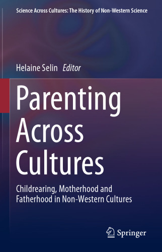 Parenting Across Cultures: Childrearing, Motherhood and Fatherhood in Non-Western Cultures