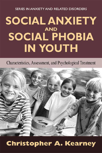 Social Anxiety and Social Phobia in Youth: Characteristics, Assessment, and Psychological Treatment 