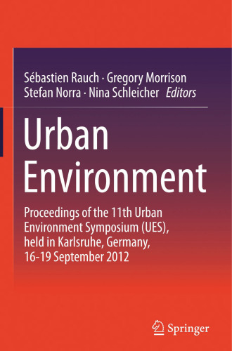 Urban Environment: Proceedings of the 11th Urban Environment Symposium (UES), held in Karlsruhe, Germany, 16-19 September 2012