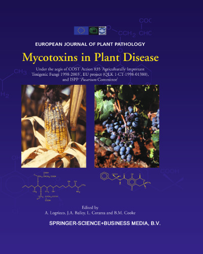 Mycotoxins in Plant Disease: Under the aegis of COST Action 835 ‘Agriculturally Important Toxigenic Fungi 1998-2003’, EU project (QLK 1-CT-1998-01380), and ISPP ‘Fusarium Committee’