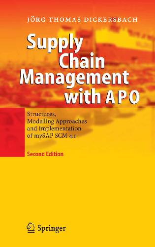 Supply Chain Management with APO Structures Model Approaches and Implementation of mySAP