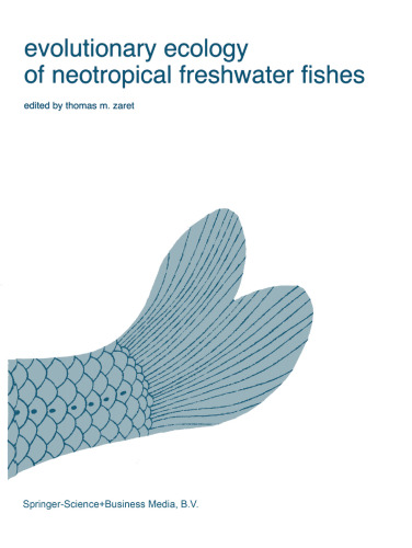 Evolutionary ecology of neotropical freshwater fishes: Proceedings of the 1st international symposium on systematics and evolutionary ecology of neotropical freshwater fishes, held at DeKalb, Illinois, U.S.A., June 14–18, 1982