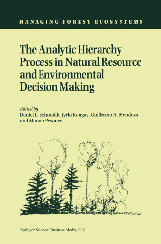 The Analytic Hierarchy Process in Natural Resource and Environmental Decision Making