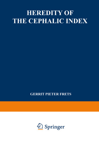 Heredity of the Cephalic Index: Proefschrift ter Verkrijging van den Graad van Doctor in de Geneeskunde aan de Universiteit van Amsterdam op Gezag van den Rector Magnificus Dr. O. Lanz, Hoogleeraar in de Faculteit der Geneeskunde, in het Openbaar te Verde-Digen in de Aula der Universiteit op Maandag 3 November 1924 des Namiddags te 4 uur