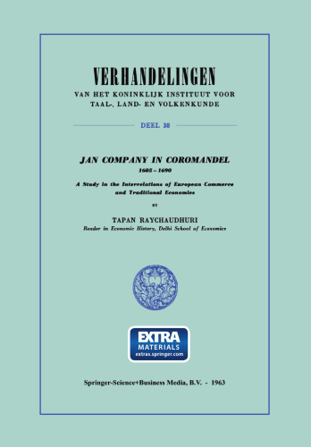 Jan Company in Coromandel 1605–1690: A Study in the Interrelations of European Commerce and Traditional Economies