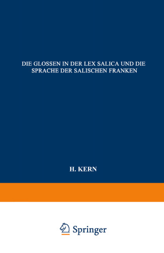 Die Glossen in der Lex Salica und die Sprache der Salischen Franken: Beitrag zur Geschichte der Deutschen Sprachen