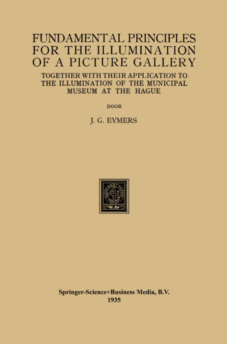 Fundamental Principles for the Illumination of a Picture Gallery: Together with their Application to the Illumination of the Municipal Museum at the Hague