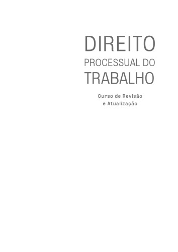 Direito Processual Do Trabalho. Curso de Revisão e Atualização