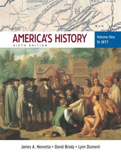 America's History, Volume One: To 1877, Sixth Edition