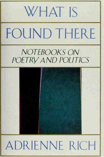 What Is Found There- Notebooks on Poetry and Politics