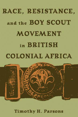 Race, Resistance and the Boy Scout Movement In British Colonial Africa