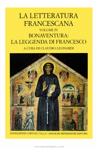 La letteratura francescana. Bonaventura: la leggenda di Francesco. Testo latino a fronte