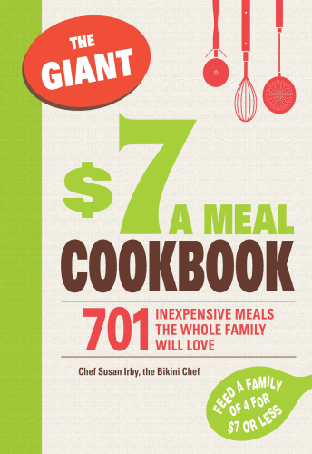 The Giant $7 a Meal Cookbook: 701 Inexpensive Meals the Whole Family Will Love