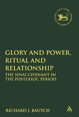 Glory and Power, Ritual and Relationship: The Sinai Covenant in the Postexilic Period