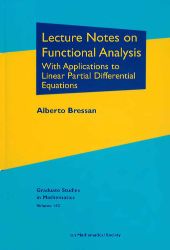 Lecture Notes on Functional Analysis: With Applications to Linear Partial Differential Equations