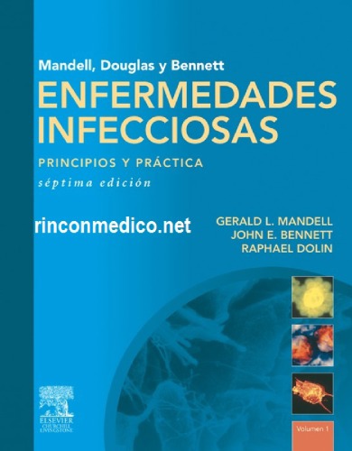 Mandell, Douglas y Bennett ENFERMEDADES INFECCIOSAS PRINCIPIOS Y PRACTICA