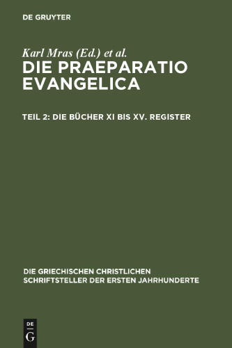 Eusebius Werke, 8. Band: Die Praeparatio Evangelica. Teil 2: Die Bücher XI bis XV. Register