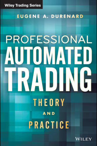 Professional Automated Trading: Theory and Practice