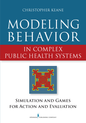 Modeling Behavior in Complex Public Health Systems: Simulation and Games for Action and Evaluation