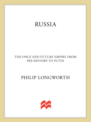 Russia: The Once and Future Empire From Pre-History to Putin