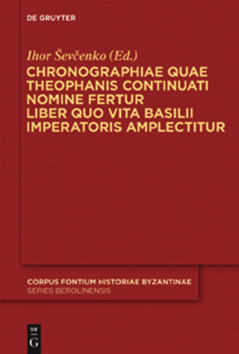 Chronographiae Quae Theophanis Continuati Nomine Fertur Liber Quo Vita Basilii Imperatoris Amplectitur