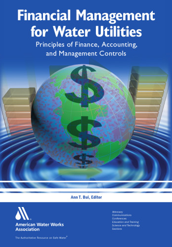 Financial Management for Water Utilities: Principles of Finance, Accounting and Management Controls