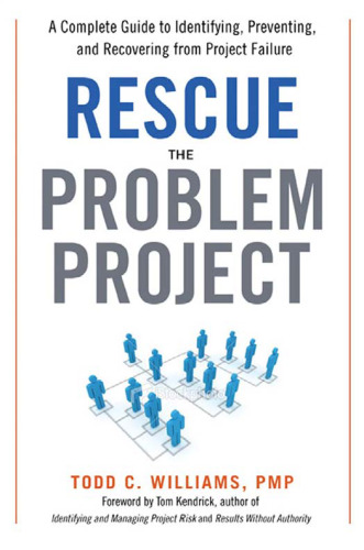 Rescue the Problem Project: A Complete Guide to Identifying, Preventing, and Recovering from Project Failure