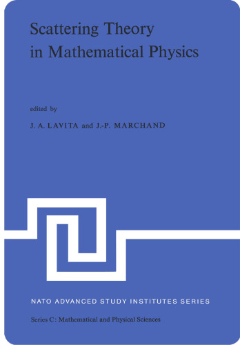 Scattering Theory in Mathematical Physics: Proceedings of the NATO Advanced Study Institute held at Denver, Colo., U.S.A., June 11–29, 1973