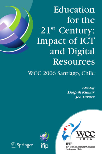 Education for the 21st Century — Impact of ICT and Digital Resources: IFIP 19th World Computer Congress, TC-3, Education, August 21–24, 2006, Santiago, Chile