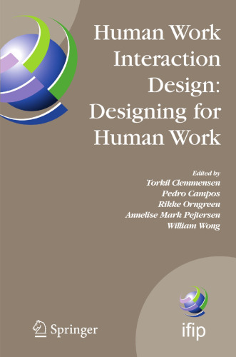 Human Work Interaction Design: Designing for Human Work: The first IFIP TC 13.6 WG Conference: Designing for Human Work, February 13–15, 2006, Madeira, Portugal