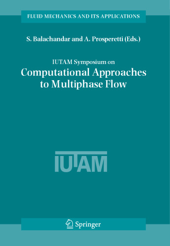 IUTAM Symposium on Computational Approaches to Multiphase Flow: Proceedings of an IUTAM Symposium held at Argonne National Laboratory, October 4–7, 2004