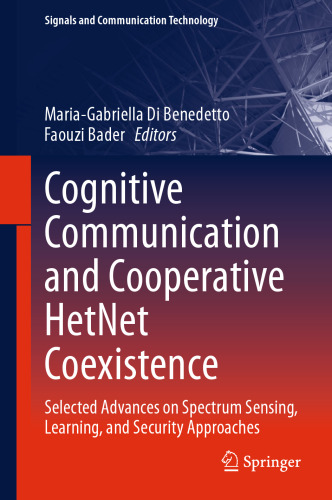 Cognitive Communication and Cooperative HetNet Coexistence: Selected Advances on Spectrum Sensing, Learning, and Security Approaches