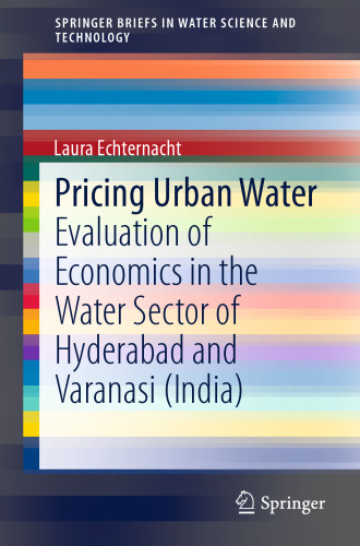 Pricing Urban Water: Evaluation of Economics in the Water Sector of Hyderabad and Varanasi (India)