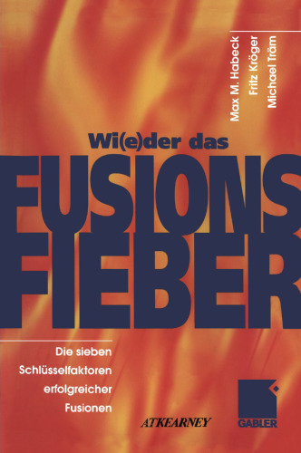 Wi(e)der das Fusionsfieber: Die sieben Schlüsselfaktoren erfolgreicher Fusionen