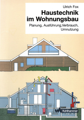 Haustechnik im Wohnungsbau: Planung, Ausführung, Verbrauch, Umnutzung