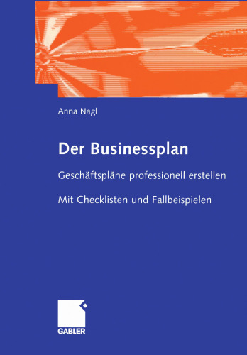 Der Businessplan: Geschäftspläne professionell erstellen. Mit Checklisten und Fallbeispielen