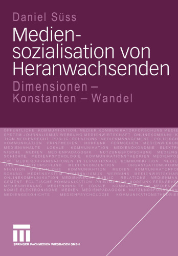 Mediensozialisation von Heranwachsenden: Dimensionen — Konstanten — Wandel