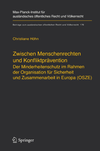 Zwischen Menschenrechten und Konfliktprävention Der Minderheitenschutz im Rahmen der Organisation für Sicherheit und Zusammenarbeit in Europa (OSZE): Between Human Rights and Conflict Prevention: Minority Protection within the Framework of the Organisation for Secruity and Cooperation in Europe (OSCE)