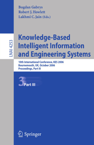 Knowledge-Based Intelligent Information and Engineering Systems: 10th International Conference, KES 2006, Bournemouth, UK, October 9-11, 2006. Proceedings, Part III