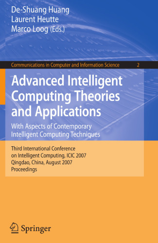 Advanced Intelligent Computing Theories and Applications. With Aspects of Contemporary Intelligent Computing Techniques: Third International Conference on Intelligent Computing, ICIC 2007, Qingdao, China, August 21-24, 2007. Proceedings