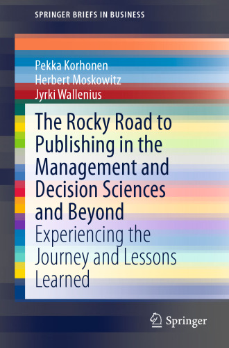 The Rocky Road to Publishing in the Management and Decision Sciences and Beyond: Experiencing the Journey and Lessons Learned