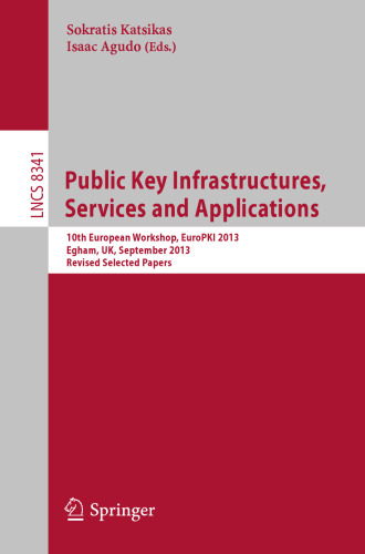 Public Key Infrastructures, Services and Applications: 10th European Workshop, EuroPKI 2013, Egham, UK, September 12-13, 2013, Revised Selected Papers