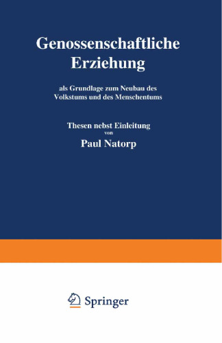 Genossenschaftliche Erziehung: als Grundlage zum Neubau des Volkstums und des Menschentums