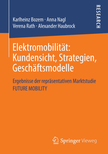 Elektromobilität: Kundensicht, Strategien, Geschäftsmodelle: Ergebnisse der repräsentativen Marktstudie FUTURE MOBILITY