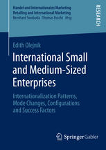 International Small and Medium-Sized Enterprises: Internationalization Patterns, Mode Changes, Configurations and Success Factors