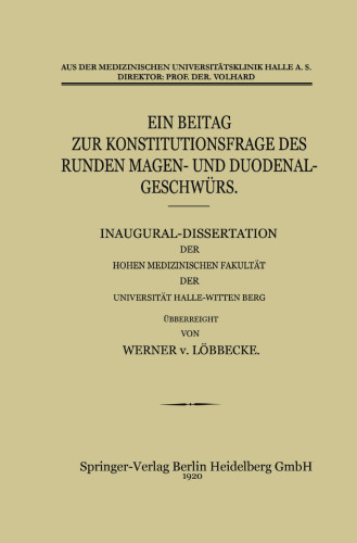 Ein Beitrag zur Konstitutionsfrage des Runden Magen- und Duodenalgeschwürs: Inaugural-Dissertation der Hohen Medizinischen Fakultät der Universität Halle-Wittenberg