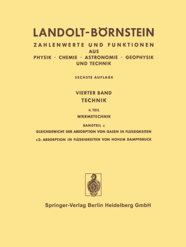 Landolt-Börnstein: Technik, 4. Teil, Bandteil c, Gleichgewicht der Absorption von Gasen in Flüssigkeiten, c2: Absorption in Flüssigkeiten von hohem Dampfdruck, Teil 1