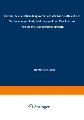 „Einfluß des Selbstzündungsverhaltens der Kraftstoffe auf den Verbrennungsablauf, Wirkungsgrad und Druckverlust von Hochleistungsbrennk ammern“: Von der Fakultät für Maschinenwesen und Elektrotechnik der Rheinisch-Westfälischen Technischen Hochschule Aachen zur Erlangung des akademischen Grades eines