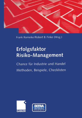 Erfolgsfaktor Risiko-Management: Chance für Industrie und Handel Methoden, Beispiele, Checklisten